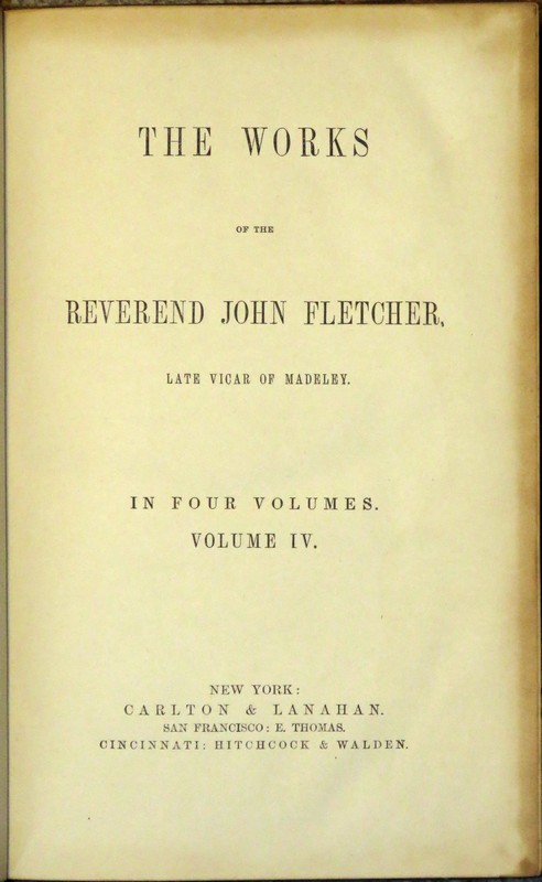 The Works of the Reverend John Fletcher, Late Vicar of Madeley. In Four ...